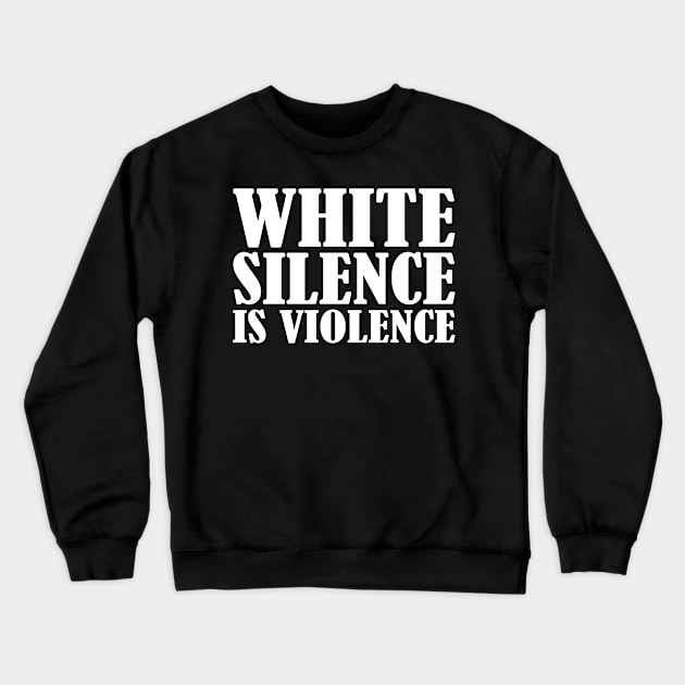 White Silence Is Violence Crewneck Sweatshirt by CF.LAB.DESIGN